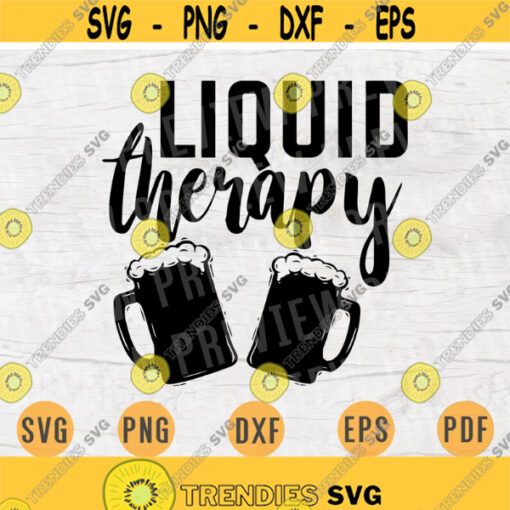 Liquid Therapy Beer Kitchen Quote SVG Cricut Cut Files INSTANT DOWNLOAD Cameo File Dxf Eps Png Pdf Svg Beer Svg Iron On Shirt Design 1040.jpg