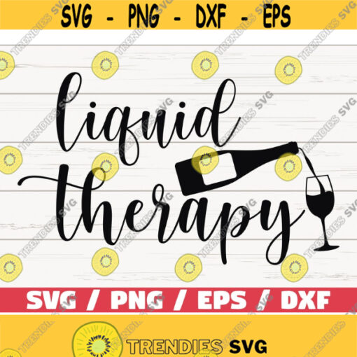 Liquid Therapy SVG Cut File Cricut Commercial use Silhouette Clip art Vector Funny wine saying Wine glass svg Design 777