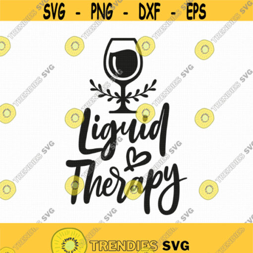 Liquid Therapy Svg Png Eps Pdf Files Wine Therapy Svg Wine Quotes Svg Wine and Hearts Svg Funny Wine Svg Cricut Silhouette Design 389