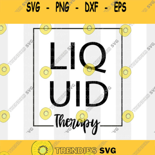 Liquid Therapy Svg Teacher Svg Mom Svg Funny Quote Svg Quote Svg Files Svg Files for Cricut Sublimation Designs Downloads