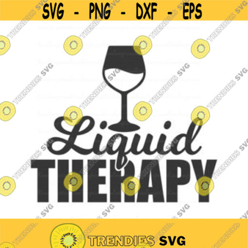 Liquid therapy svg wineglass svg alcohol svg wine svg png dxf Cutting files Cricut Cute svg designs print for t shirt quote svg Design 150