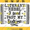 Literary Rebel I Read Past My Bedtime SVG Book Svg School SVG English Svg Reader Svg Open Book Svg Reading Svg Read Svg Book Design 71.jpg