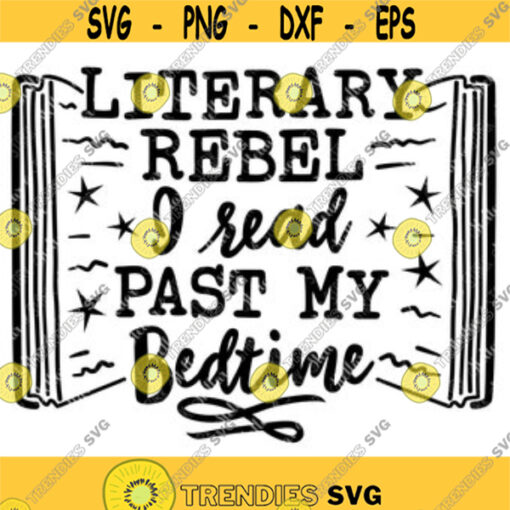 Literary Rebel I Read Past My Bedtime SVG Book Svg School SVG English Svg Reader Svg Open Book Svg Reading Svg Read Svg Book Design 71.jpg