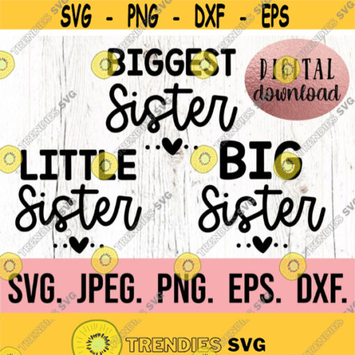 Little Biggest Big Sister SVG Set Sister Clipart New Baby SVG Sibling SVG Sister Bundle Cricut File Digital Download Squad Design 714