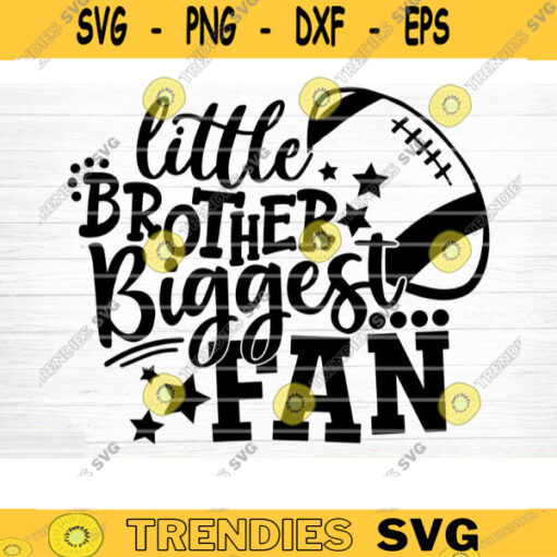 Little Brother Biggest Fan SVG Cut File Vector Printable Clipart Football SVG Football Brother SVG Brother Shirt Print Svg Fan Svg Design 97 copy