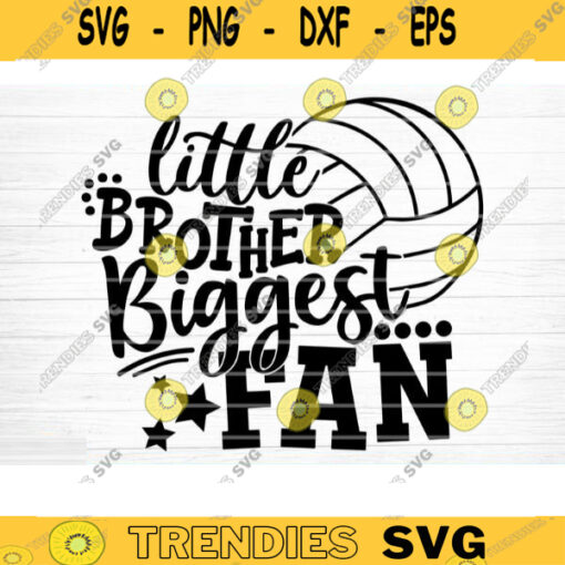Little Brother Biggest Fan SVG Cut File Vector Printable Clipart Volleyball SVG Volleyball Brother SVG Brother Shirt Print Svg Fan Svg Design 215 copy
