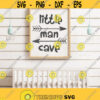 Little Man Cave Sign Svg Little Man Cave Svg File Baby Boy Svg Man Cave Svg Quotes Little Man Cave Nursery Svg Kids Svg File for Cricut Design 343