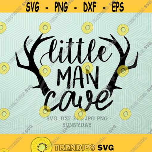 Little Man Little Man Cave SVG FileDXF Silhouette Print Vinyl Cricut Cutting Tshirt Design Printable StickerBaby BoyHorn Deer Toddler Design 146