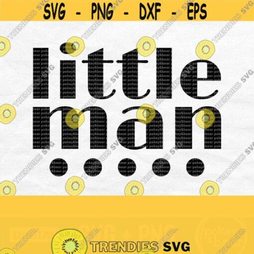 Little Man Svg New Baby Svg Baby Boy Svg Little Boy Svg Pregnancy Svg Newborn Svg Toddler Svg For Boy Baby Bodysuit Svg Png Download Design 240