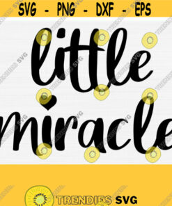 Little Miracle Svg Files New Baby Png It'S My 1 Birthday Svg Eps Dxf Pdf Vector Clipart Tshirt Designs Download Easy To Use Design 602 Cut Files Svg Clipart Silhouett
