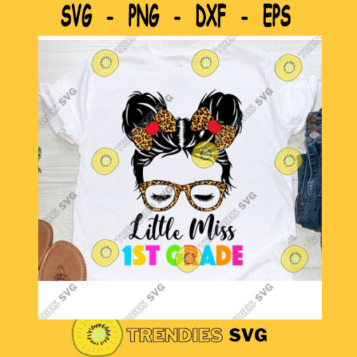 Little Miss 1st Grade Svg Messy Bun Leopard Glasses Kid Girl Back To School Gift First Day Of School Gifts Ideas Custom Design