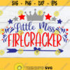 Little Miss Firecracker 4th Of July Girls 4th Of July Cute 4th of July Fourth of July Toddler 4th Of July Patriotic Cut FIle SVG Design 771