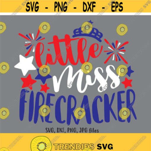 Little Miss Firecracker SVG Girl 4th of July SVG America svg Independence Day svg Girl 4th of July Shirt Design Cricut Silhouette Design 255