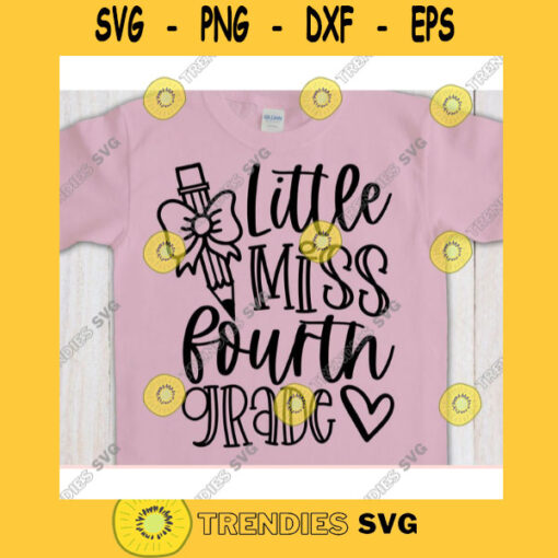 Little Miss Fourth Grade svg4th grade shirt svgBack to School cut fileFirst day of school svg for cricutFourth grade quote svg