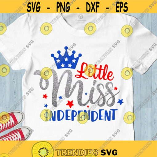 Little Miss Independent SVG Fourth of July SVG 4th of July SVG Patriotic Girl shirt cut files