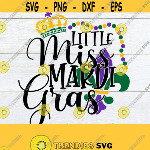 Little Miss Mardi Gras Mardi Gras svg Little Miss Mardi Gras SVG Fat Tuesday svg Girls Mardi Gras svg Mardi Gras Shirt SVG Cut File Design 1532