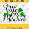 Little Miss Mischief St. Patricks Day Cute St. Patricks Day Girls St. Patricks Day St. Patricks Day svg Cut File SVG Design 667