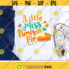 Little Miss Pumpkin Pie Svg Girls Thanksgiving Svg Dxf Eps Png Baby Girl Cut Files Kids Shirt Design Autumn Svg Silhouette Cricut Design 1152 .jpg
