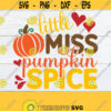 Little Miss Pumpkin Spice thanksgiving svg Girls Thanksgiving svg Toddler Thanksgiving Fall SVG Little Girl Fall SVG SVG Cut File Design 572