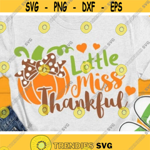 Little Miss Thankful Svg Girl Thanksgiving Svg Cute Pumpkin Svg Dxf Eps Png Fall Cut Files Girls Shirt Svg Baby Svg Silhouette Cricut Design 839 .jpg