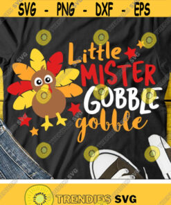 Little Mister Gobble Gobble Svg, Boys Thanksgiving Svg, Dxf, Eps, Png, Boy Turkey Svg, Fall Cut Files, Kids Shirt Design, Silhouette, Cricut Design -1121