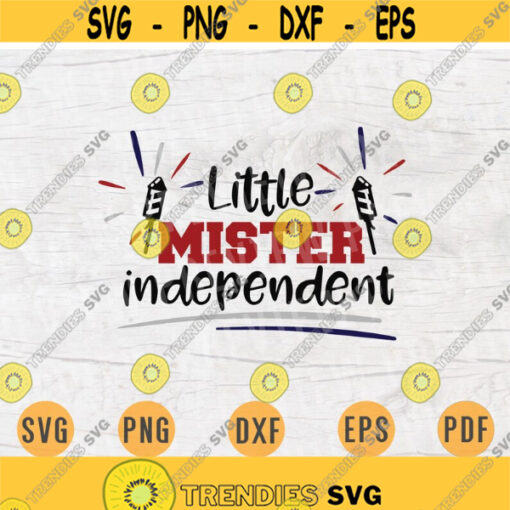 Little Mister Independent Svg 4th of July Svg Cricut Cut Files Quotes Svg Digital INSTANT DOWNLOAD Independence Day Svg Iron Shirt n820 Design 432.jpg