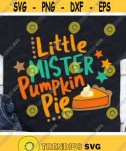 Little Mister Pumpkin Pie Svg, Boys Thanksgiving Svg, Dxf, Eps, Png, Baby Boy Cut Files, Kids Shirt Design, Autumn Svg, Silhouette, Cricut Design -535