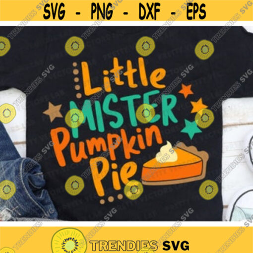 Little Mister Pumpkin Pie Svg Boys Thanksgiving Svg Dxf Eps Png Baby Boy Cut Files Kids Shirt Design Autumn Svg Silhouette Cricut Design 535 .jpg