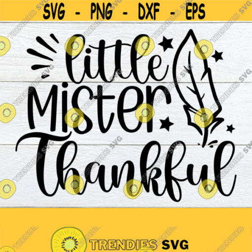 Little Mr. Thankful Baby Boy Thanksgiving Boys Thanksgiving Thanksgiving SVG Cute Boys Thanksgiving Boys ThanksgivingSVG Cut File Design 549