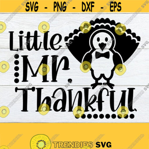 Little Mr. Thankful Baby Boy Thanksgiving Boys Thanksgiving Thanksgiving SVG Cute Boys Thanksgiving Boys ThanksgivingSVG Cut File Design 588