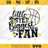 Little Sister Biggest Fan SVG Cut File Vector Printable Clipart Basketball SVG Basketball Sister SVG Sister Shirt Print Svg Fan Svg Design 169 copy