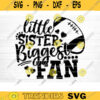 Little Sister Biggest Fan SVG Cut File Vector Printable Clipart Football SVG Football Sister SVG Sister Shirt Print Svg Fan Svg Design 63 copy
