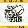 Little Sister Biggest Fan SVG Cut File Vector Printable Clipart Tennis SVG Tennis Sister SVG Sister Shirt Print Svg Tennis Fan Svg Design 1172 copy
