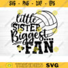 Little Sister Biggest Fan SVG Cut File Vector Printable Clipart Volleyball SVG Volleyball Sister SVG Sister Shirt Print Svg Fan Svg Design 188 copy