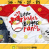 Little Sister Biggest Fan Svg Baseball Sister Svg Baseball Cut Files Cheer Sister Svg Dxf Eps Png Girls Shirt Design Silhouette Cricut Design 1593 .jpg
