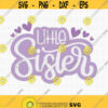 Little Sister SVG Big Sister Svg Baby Girl Shower Svg Little Sister Shirt Svg Love Sister Svg New Baby Girl Svg Little Girl Design Design 201