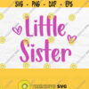 Little Sister Svg Sister Shirt Svg Sibling Svg Baby Girl Svg Little Sister Png Svg File For Cricut Silhouette Digital Download Design 283