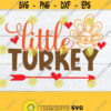 Little Turkey Kids Thanksgiving Thanksgiving SVG Baby Thanksgiving Toddler Thanksgiving Baby Girl Thanksgiving Cut FIle SVG Design 570