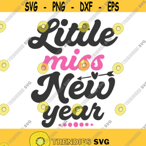 Little miss new year svg new year svg baby svg png dxf Cutting files Cricut Funny Cute svg designs print for t shirt Design 959