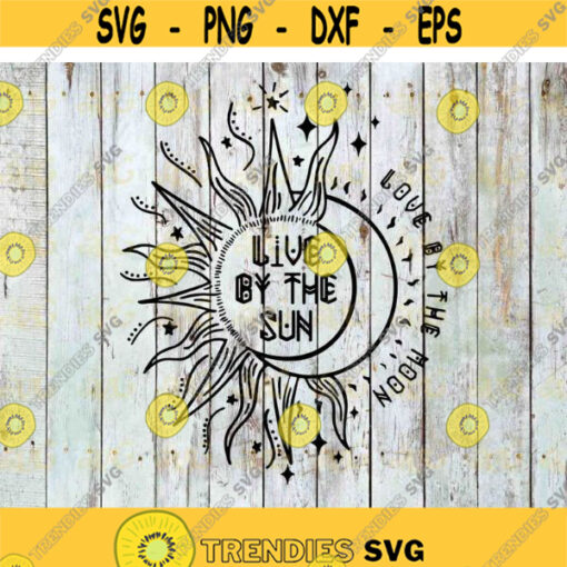 Live By The Sun Love By The Moon Svg Quotes Svg Cricut file clipart svg png eps dxf Design 536 .jpg