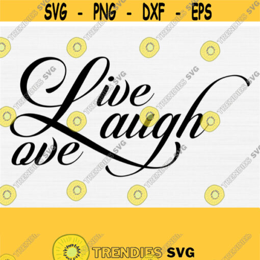 Live Laugh Love SVG Live Laugh Love PNG For SilhouetteCricut Love svg Laugh svg Love Cut File Laugh Cut File Cut File Quote DXF Design 718