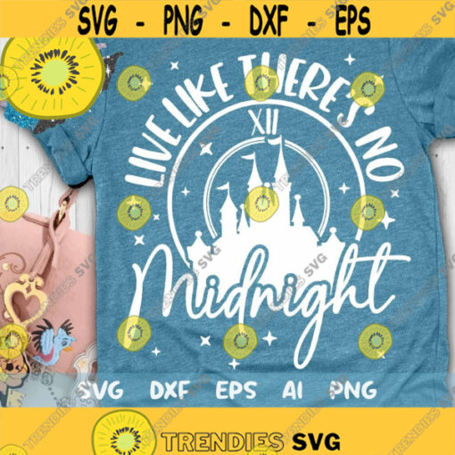 Live Like Theres No Midnight Svg A Dream is a Wish SVG Glass Slipper Svg Slipper Princess Svg Magical Castle Mouse Ears Svg Dxf Png Design 490 .jpg