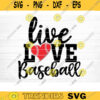 Live Love Baseball Cut File Vector Printable Clipart Love Baseball Svg Baseball Fan Quote Shirt Svg Baseball Life Svg Design 823 copy