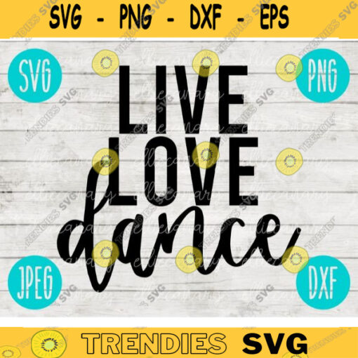 Live Love Dance svg png jpeg dxf Commercial Use Vinyl Cut File Gift Dance Line Competition Cute Graphic Design INSTANT DOWNLOAD 504