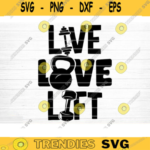 Live Love Lift SVG Cut File Gym SVG Bundle Gym Sayings Quotes Svg Fitness Quotes Svg Workout Motivation Svg Silhouette Cricut Design 292 copy
