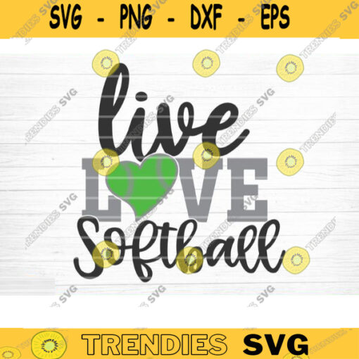 Live Love Softball SVG Cut File Vector Printable Clipart DXF file Softball Mom Svg Softball Shirt Svg Softball Fan Svg Softball Dad Design 712 copy