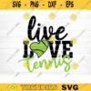 Live Love Tennis SVG Cut File Soccer SVG Bundle Soccer Life SVG Vector Printable Clip Art Soccer Mom Dad Sister Shirt Print Svg Design 1030 copy