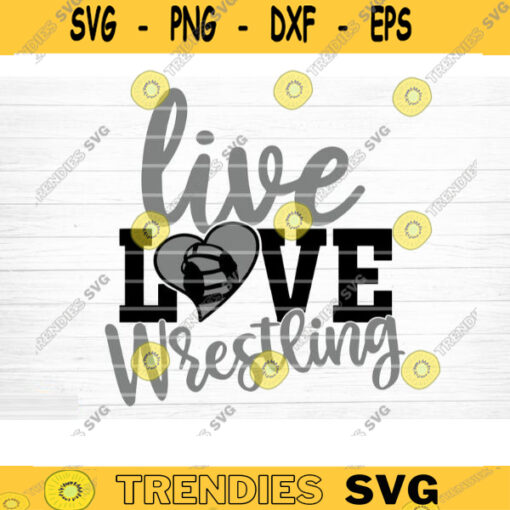 Live Love Wrestling Svg Cut File Love Wrestling Svg Wrestling Mom Dad Shirt Svg Wrestling Life Svg Silhouette Cricut Cut File Design 663 copy