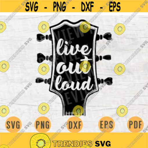 Live Out Loud Music SVG Quotes Guitar Lover Svg Cricut Cut Music Files Music INSTANT DOWNLOAD Cameo Musican Dxf Eps Iron On Shirt n419 Design 109.jpg