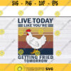 Live Today Like Youre Getting Fried Tomorrow Vintage svg files for cricutDesign 314 .jpg
